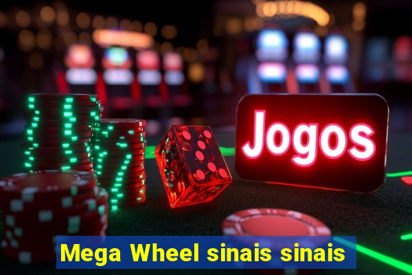 Mega Wheel sinais sinais